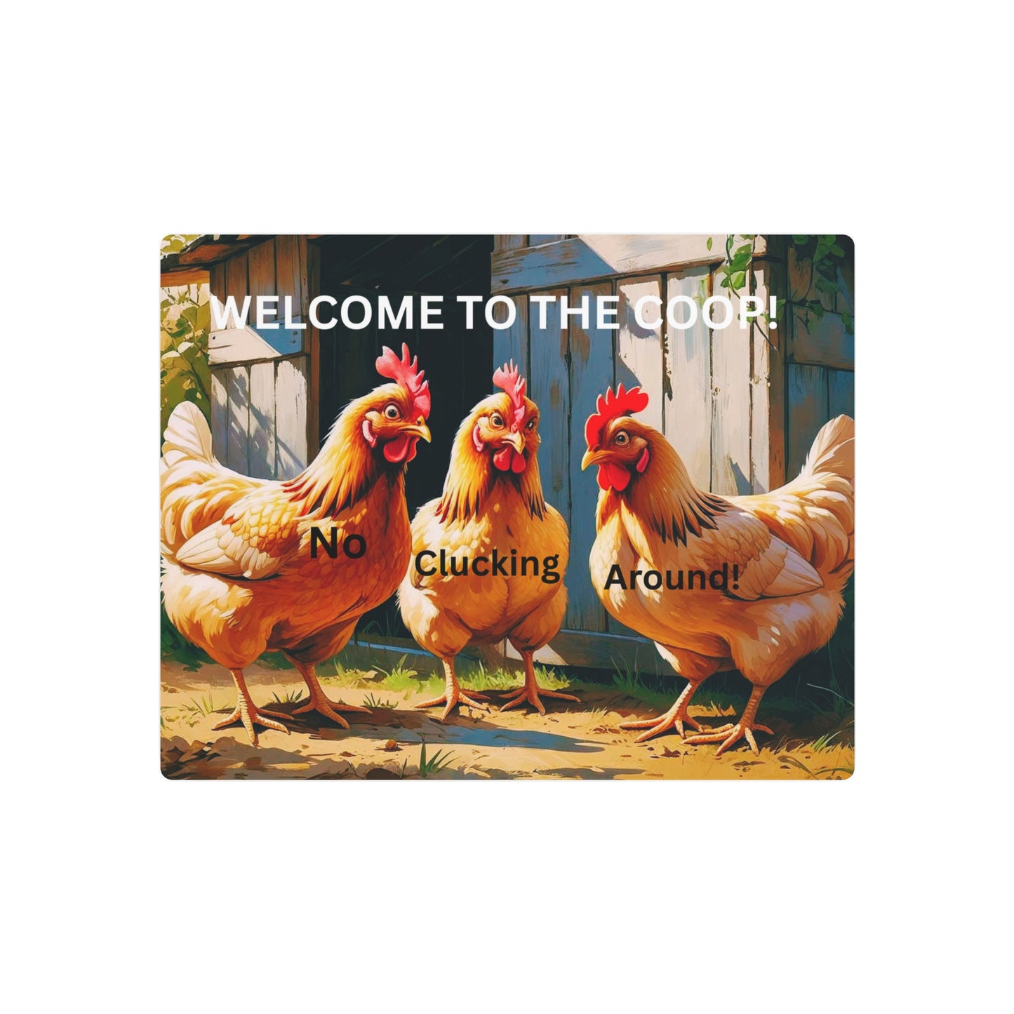 No Cluckin Around - Entryway Sign