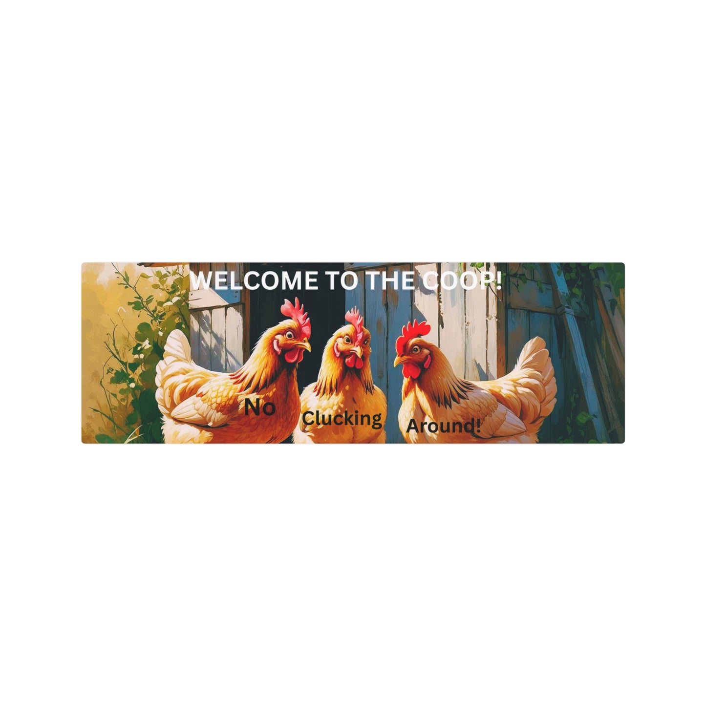 No Cluckin Around - Entryway Sign
